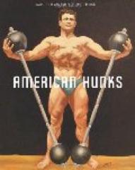 American Hunks: The Muscular Male Body in Popular Culture, 1860-1970