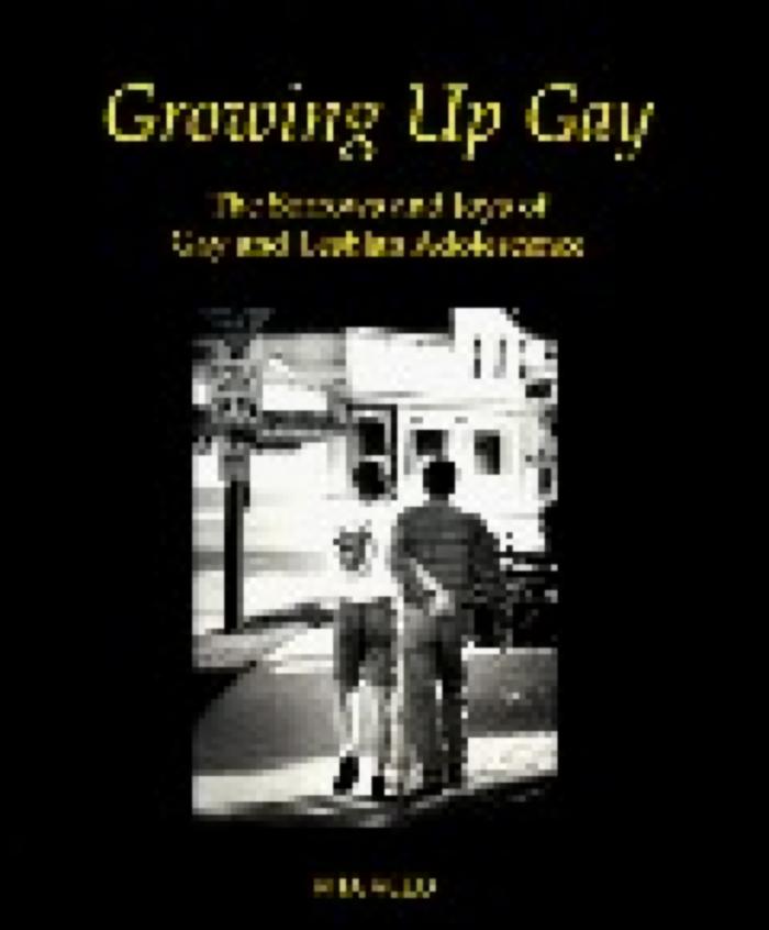 Growing Up Gay: The Sorrows and Joys of Gay and Lesbian Adolescence