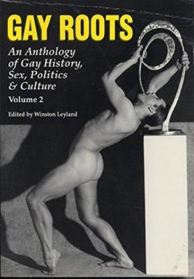 Gay Roots: An Anthology of Gay History, Sex, Politics and Culture, Vol. 2