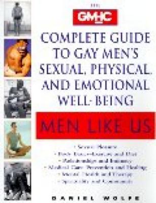 Men Like Us : The Gmhc Complete Guide to Gay Men's Sexual, Physical, and Emotional Well-Being